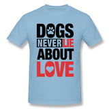 Mens Novelty T-Shirt Dogs Never Lie About Love For Light Comfortable Crew Neck Short Sleeves Blouse Tops