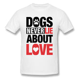 Mens Novelty T-Shirt Dogs Never Lie About Love For Light Comfortable Crew Neck Short Sleeves Blouse Tops