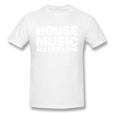 Cotton T Shirt for Men House Music All Life Long Music Techno Cool O-Neck Short Sleeves Tee