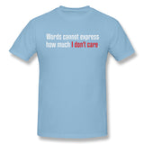 Cotton T Shirt for Men Words Cannot Express How Much I Don't Care Style Round Neck Short Sleeves Tees