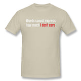 Cotton T Shirt for Men Words Cannot Express How Much I Don't Care Style Round Neck Short Sleeves Tees
