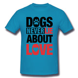 Mens Novelty T-Shirt Dogs Never Lie About Love For Light Comfortable Crew Neck Short Sleeves Blouse Tops