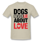 Mens Novelty T-Shirt Dogs Never Lie About Love For Light Comfortable Crew Neck Short Sleeves Blouse Tops