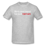 Cotton T Shirt for Men Words Cannot Express How Much I Don't Care Style Round Neck Short Sleeves Tees
