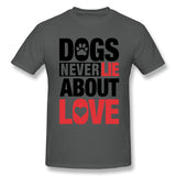 Mens Novelty T-Shirt Dogs Never Lie About Love For Light Comfortable Crew Neck Short Sleeves Blouse Tops