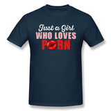 Cotton T Shirt for Men Just A Girl Who Loves Porn Cool Round Neck Short Sleeves Tees