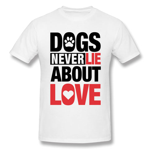 Mens Novelty T-Shirt Dogs Never Lie About Love For Light Comfortable Crew Neck Short Sleeves Blouse Tops