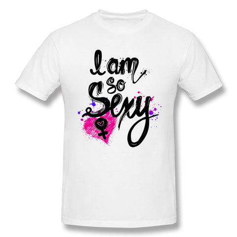 Mens Novelty T-Shirt I Am So Sexy Style O-Neck Short Sleeves Tee