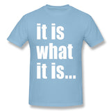 Cotton T Shirt for Men It Is What It Is On Black Style Crew Neck Short Sleeves Tee