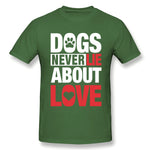 Cotton T Shirt for Men Dogs Never Lie About Love For Dark Breathable Round Neck Short Sleeves Blouse Tops