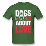 Cotton T Shirt for Men Dogs Never Lie About Love For Dark Breathable Round Neck Short Sleeves Blouse Tops