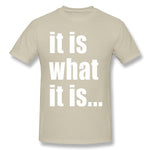 Cotton T Shirt for Men It Is What It Is On Black Style Crew Neck Short Sleeves Tee