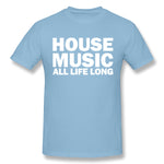 Cotton T Shirt for Men House Music All Life Long Music Techno Cool O-Neck Short Sleeves Tee