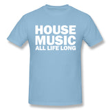 Cotton T Shirt for Men House Music All Life Long Music Techno Cool O-Neck Short Sleeves Tee