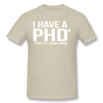 Men's Casual T-shirt I Have A Phd Pretty Huge Dick Cool O-Neck Short Sleeves Tee