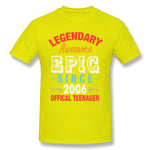 Mens Novelty T-Shirt Legendary Awesome Epic Since 2006 Offical Teenager For Dark Cool O-Neck Short Sleeves Tees