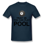 Mens Novelty T-Shirt Trust Me, You Can Play Pool Breathable O-Neck Short Sleeves Tees