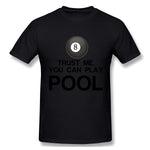 Mens Novelty T-Shirt Trust Me, You Can Play Pool Breathable O-Neck Short Sleeves Tees