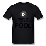 Mens Novelty T-Shirt Trust Me, You Can Play Pool Breathable O-Neck Short Sleeves Tees