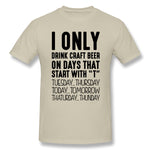 Men's Graphic T Shirt I Only Drink Craft Beer On Days That Start With T Comfy Crew Neck Short Sleeves Blouse Tops