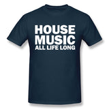 Cotton T Shirt for Men House Music All Life Long Music Techno Cool O-Neck Short Sleeves Tee