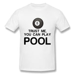 Mens Novelty T-Shirt Trust Me, You Can Play Pool Breathable O-Neck Short Sleeves Tees