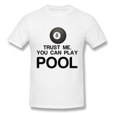 Mens Novelty T-Shirt Trust Me, You Can Play Pool Breathable O-Neck Short Sleeves Tees