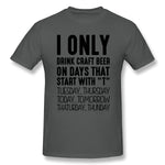 Men's Graphic T Shirt I Only Drink Craft Beer On Days That Start With T Comfy Crew Neck Short Sleeves Blouse Tops