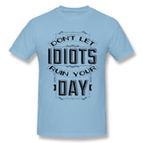 Men's Graphic T Shirt Dont Let Idiots Ruin Your Day Cool O-Neck Short Sleeves Tees