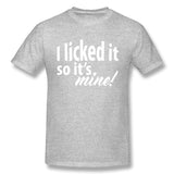 Mens Novelty T-Shirt I Licked It So Its Mine Breathable Crew Neck Short Sleeves Tees