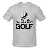 Men's Casual T-shirt Trust Me, You Can Play Golf Cool O-Neck Short Sleeves Tees