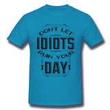 Men's Graphic T Shirt Dont Let Idiots Ruin Your Day Cool O-Neck Short Sleeves Tees