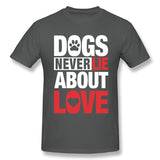 Cotton T Shirt for Men Dogs Never Lie About Love For Dark Breathable Round Neck Short Sleeves Blouse Tops