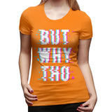 Novelty T Shirt for Women Glitched Meme But Why Tho New Soft Crew Neck Short Sleeve Tops