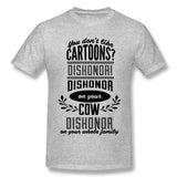 Mens Novelty T-Shirt Dont Like Cartoons Dishonor Cool Round Neck Short Sleeves Tees