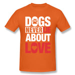 Cotton T Shirt for Men Dogs Never Lie About Love For Dark Breathable Round Neck Short Sleeves Blouse Tops