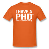 Men's Casual T-shirt I Have A Phd Pretty Huge Dick Cool O-Neck Short Sleeves Tee