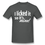 Mens Novelty T-Shirt I Licked It So Its Mine Breathable Crew Neck Short Sleeves Tees