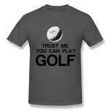 Men's Casual T-shirt Trust Me, You Can Play Golf Cool O-Neck Short Sleeves Tees