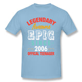 Mens Novelty T-Shirt Legendary Awesome Epic Since 2006 Offical Teenager For Dark Cool O-Neck Short Sleeves Tees