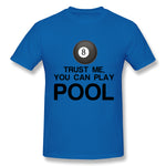 Mens Novelty T-Shirt Trust Me, You Can Play Pool Breathable O-Neck Short Sleeves Tees