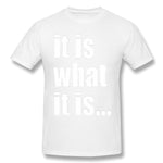 Cotton T Shirt for Men It Is What It Is On Black Style Crew Neck Short Sleeves Tee