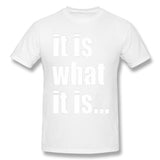 Cotton T Shirt for Men It Is What It Is On Black Style Crew Neck Short Sleeves Tee