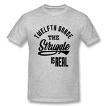 Cotton T Shirt for Men Twelfth Grade The Struggle1 Cool O-Neck Short Sleeves Tee