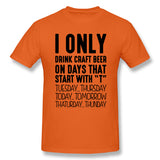 Men's Graphic T Shirt I Only Drink Craft Beer On Days That Start With T Comfy Crew Neck Short Sleeves Blouse Tops