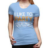 Womens Graphic T-Shirt I Like To Party Sexy Crew Neck Short Sleeve Tee