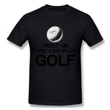 Men's Casual T-shirt Trust Me, You Can Play Golf Cool O-Neck Short Sleeves Tees