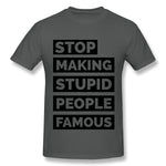 Cotton T Shirt for Men Stop Making Stupid People Famous Comfortable Round Neck Short Sleeves Tees