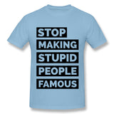 Cotton T Shirt for Men Stop Making Stupid People Famous Comfortable Round Neck Short Sleeves Tees