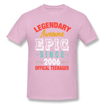 Mens Novelty T-Shirt Legendary Awesome Epic Since 2006 Offical Teenager For Dark Cool O-Neck Short Sleeves Tees